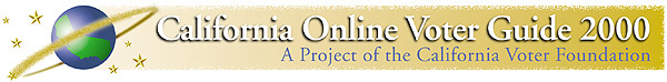 California Online Voter Guide 2000 - A Project of the California Voter Foundation